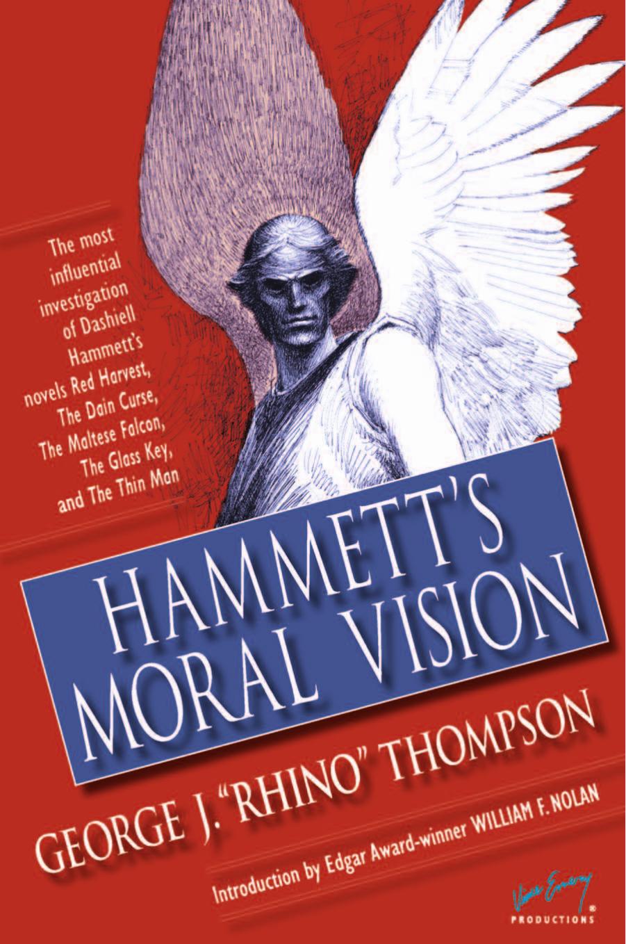 Hammett's Moral Vision: The Most Influential In-Depth Analysis of Dashiell Hammett's Novels Red Harvest, The Dain Curse, The Maltese Falcon, The Glass ... Man by George J. "Rhino" Thompson Vince Emery William F. Nolan