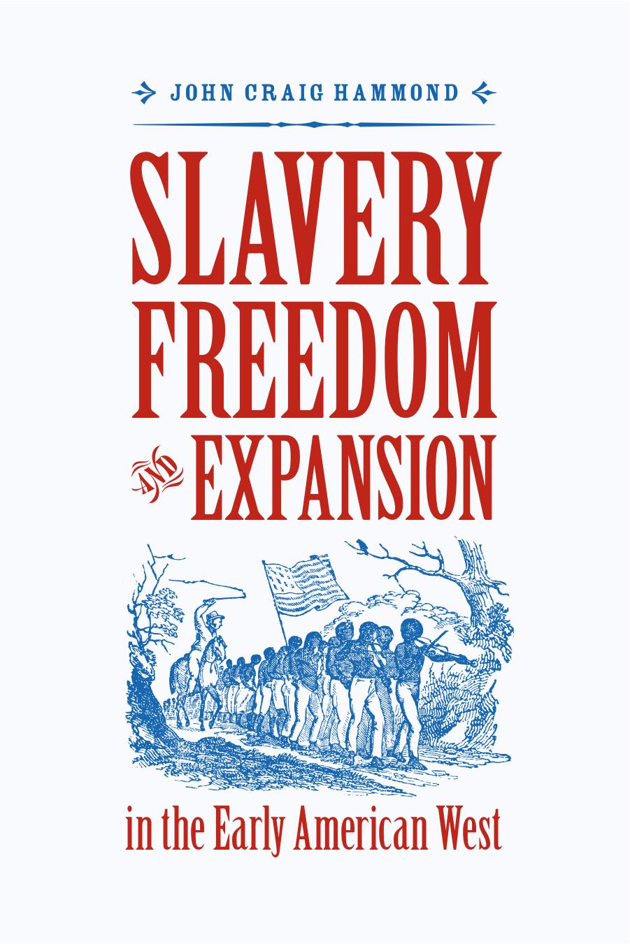Hammond by Slavery Freedom & Expansion in the Early American West (2007)