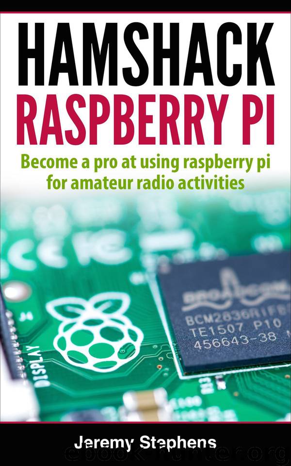 Hamshack Raspberry Pi: A Beginner’s Guide to The Raspberry Pi for Amateur Radio Activities by Stephens Jeremy