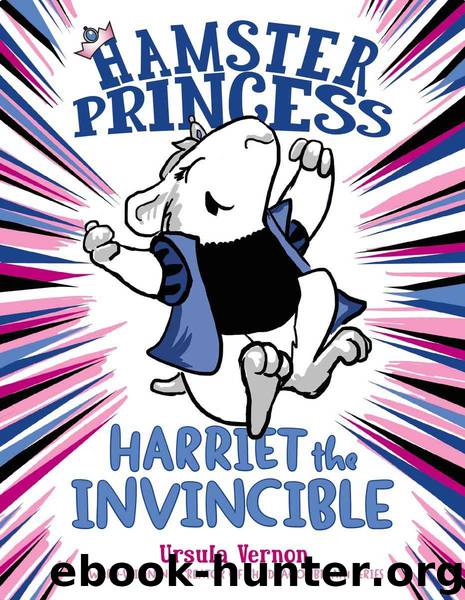 Hamster Princess: Harriet the Invincible by Ursula Vernon