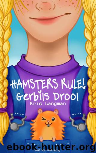 Hamsters Rule, Gerbils Drool by Kris Langman
