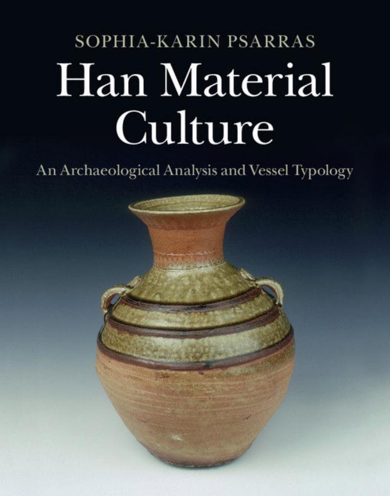 Han Material Culture: An Archaeological Analysis and Vessel Typology by Sophia-Karin Psarras