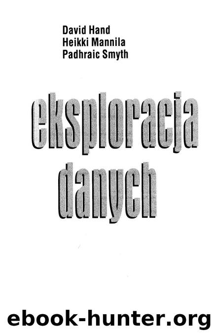Hand D, Mannila H, Smyth P by Eksploracja danych