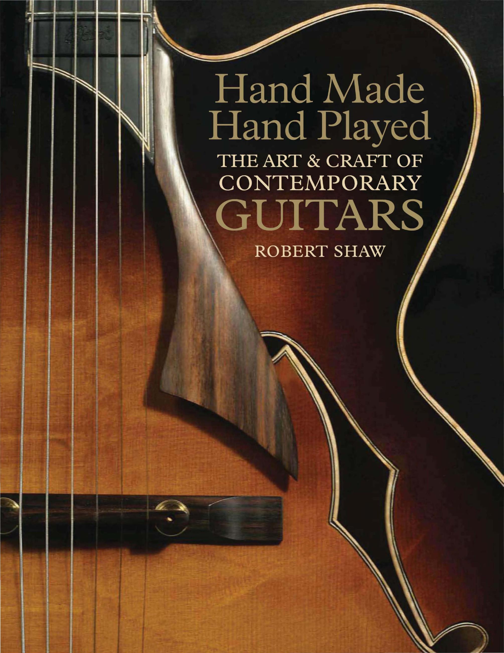 Hand Made, Hand Played: The Art & Craft of Contemporary Guitars by Robert Shaw