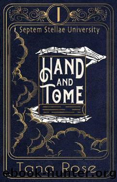 Hand and Tome (Septem Stellae University Book 1) by Tana Rose
