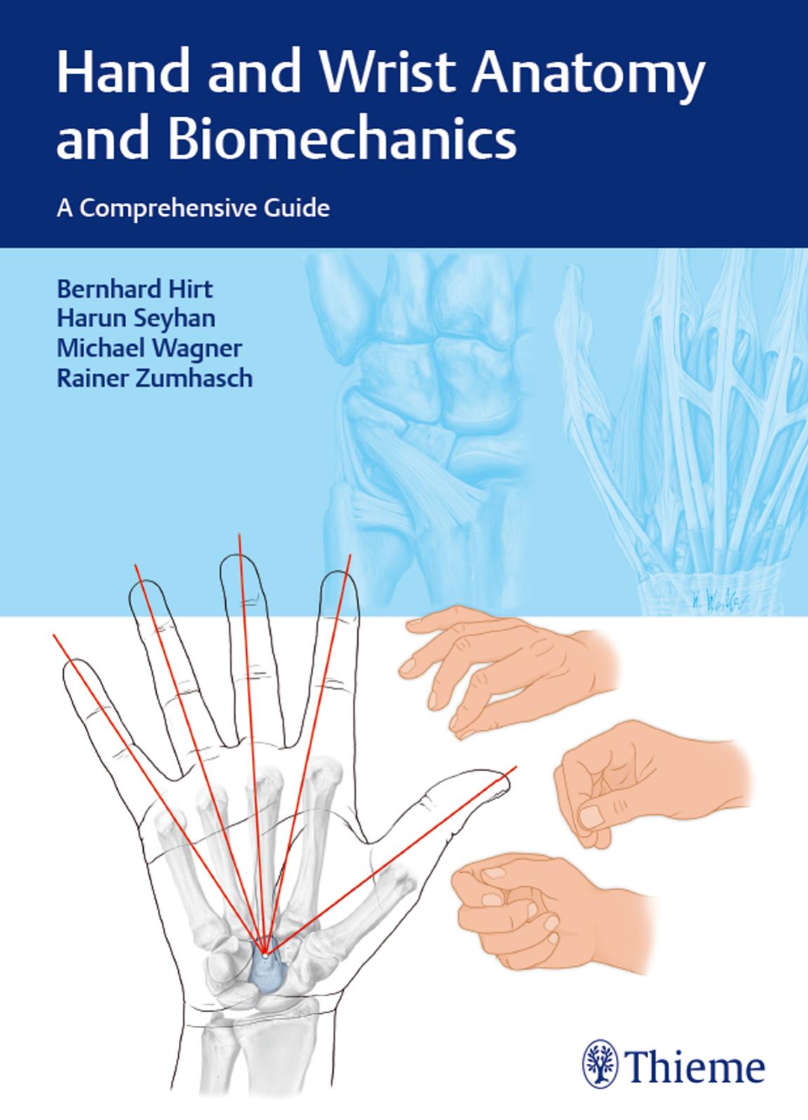 Hand and Wrist Anatomy and Biomechanics: A Comprehensive Guide by Bernhard Hirt