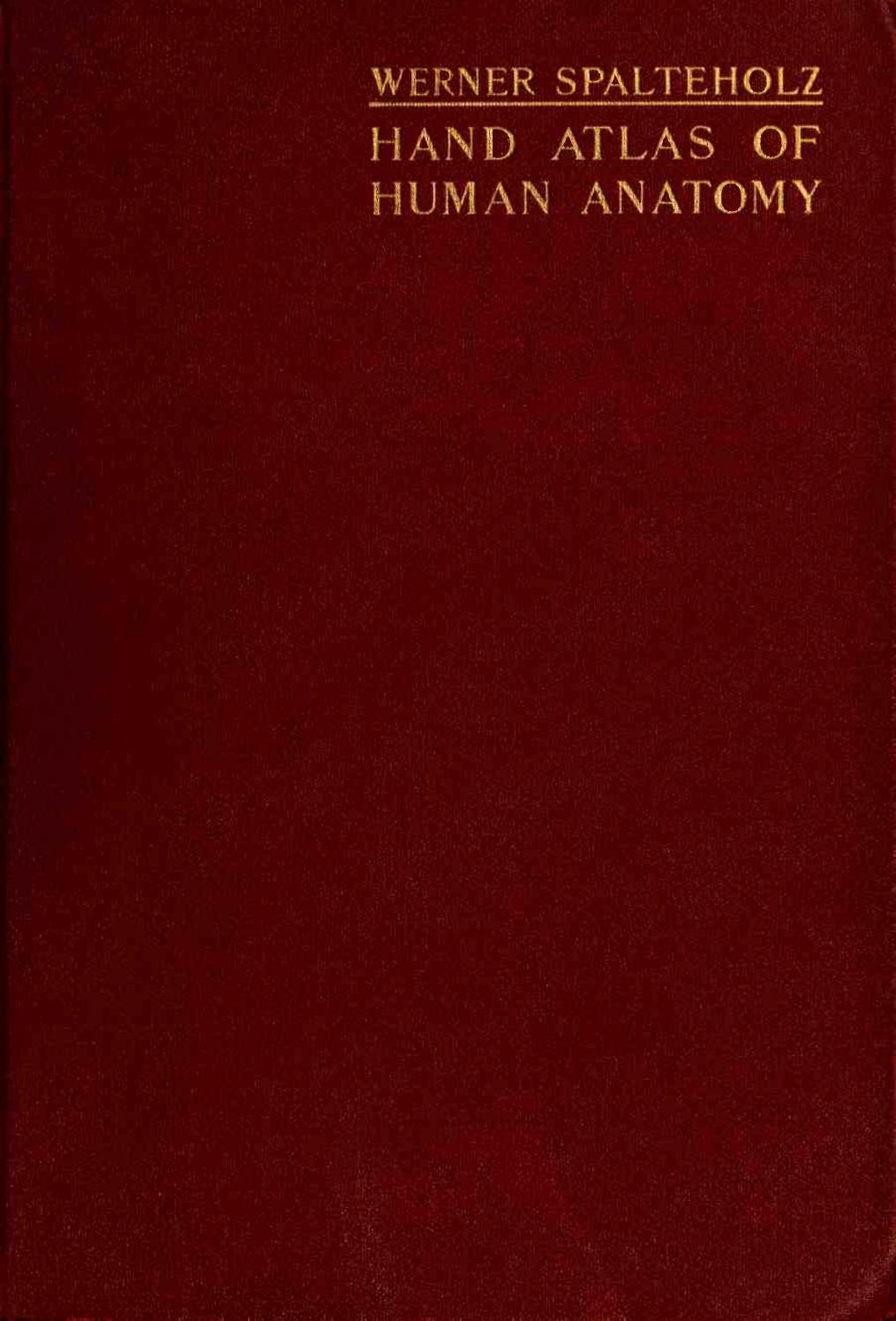 Hand atlas of human anatomy by Werner Spalteholz