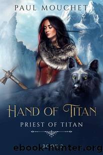 Hand of Titan: A Fantasy Adventure (Priest of Titan Book 2) by Paul Mouchet