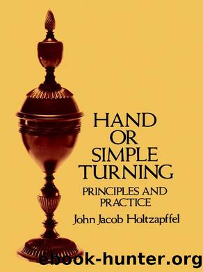 Hand or Simple Turning by John Jacob Holtzapffel