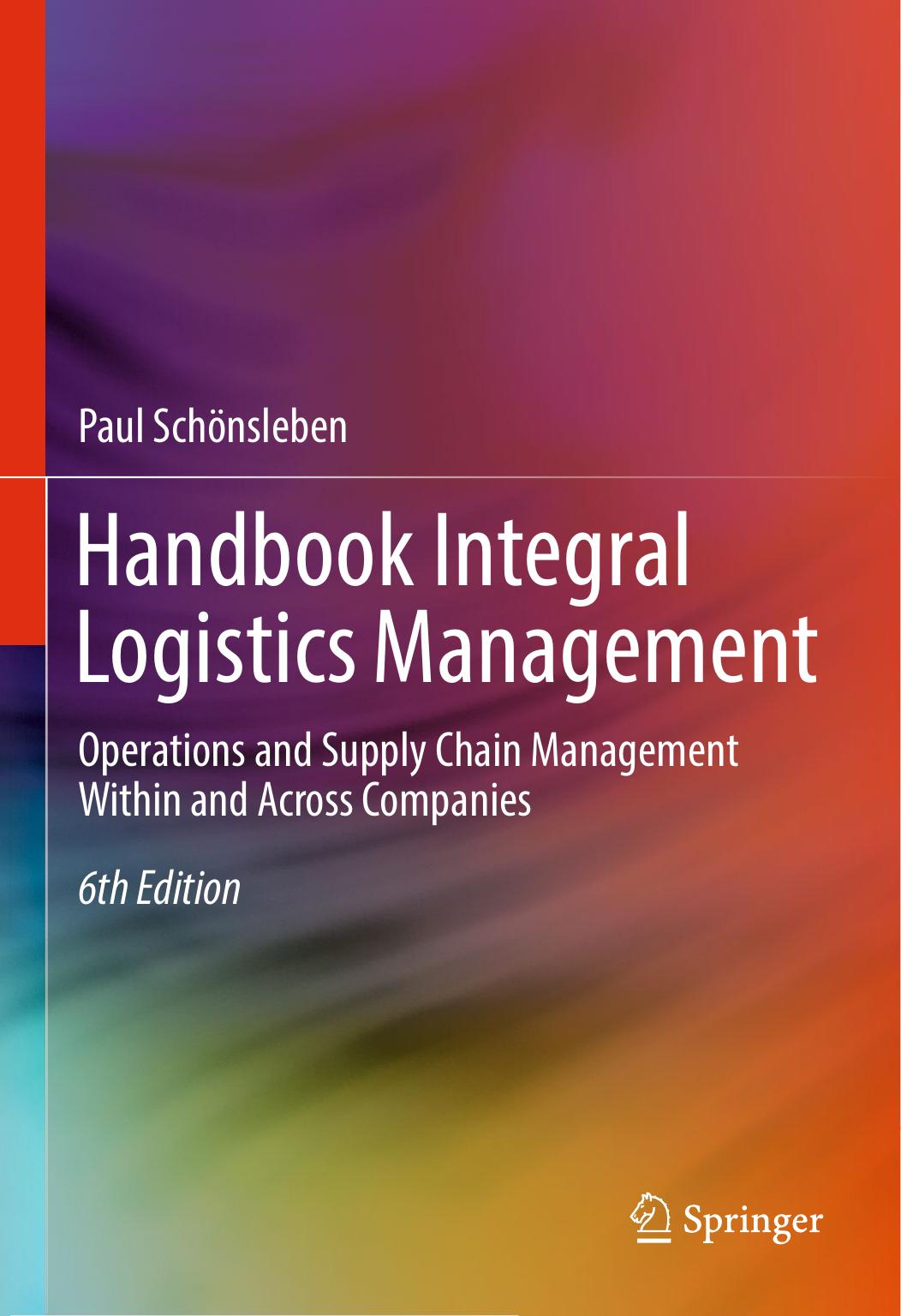 Handbook Integral Logistics Management: Operations and Supply Chain Management Within and Across Companies by Paul Schönsleben