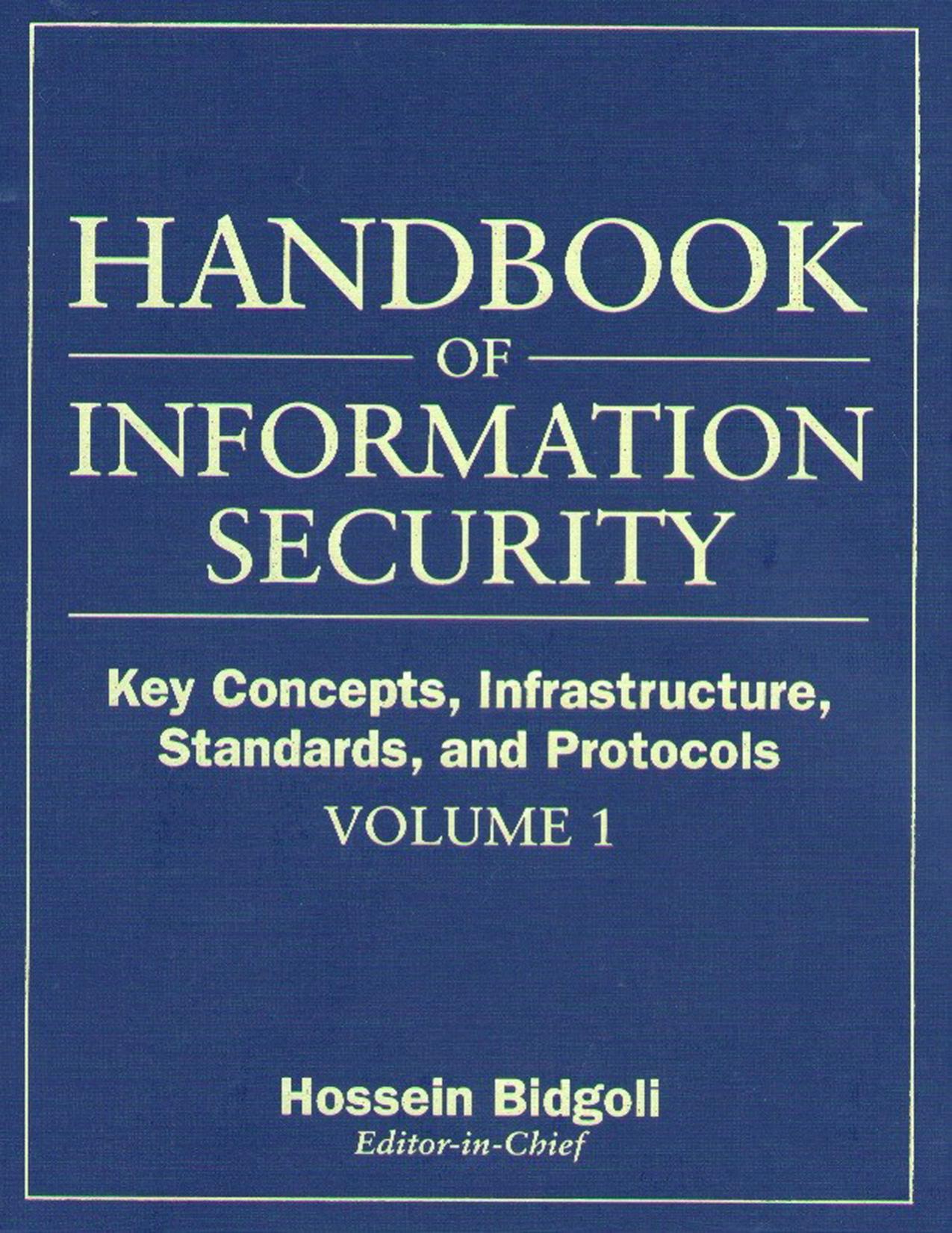 Handbook Of Information Security: Key Concepts, Infrastructure, Standards, And Protocols by Hossein Bidgoli