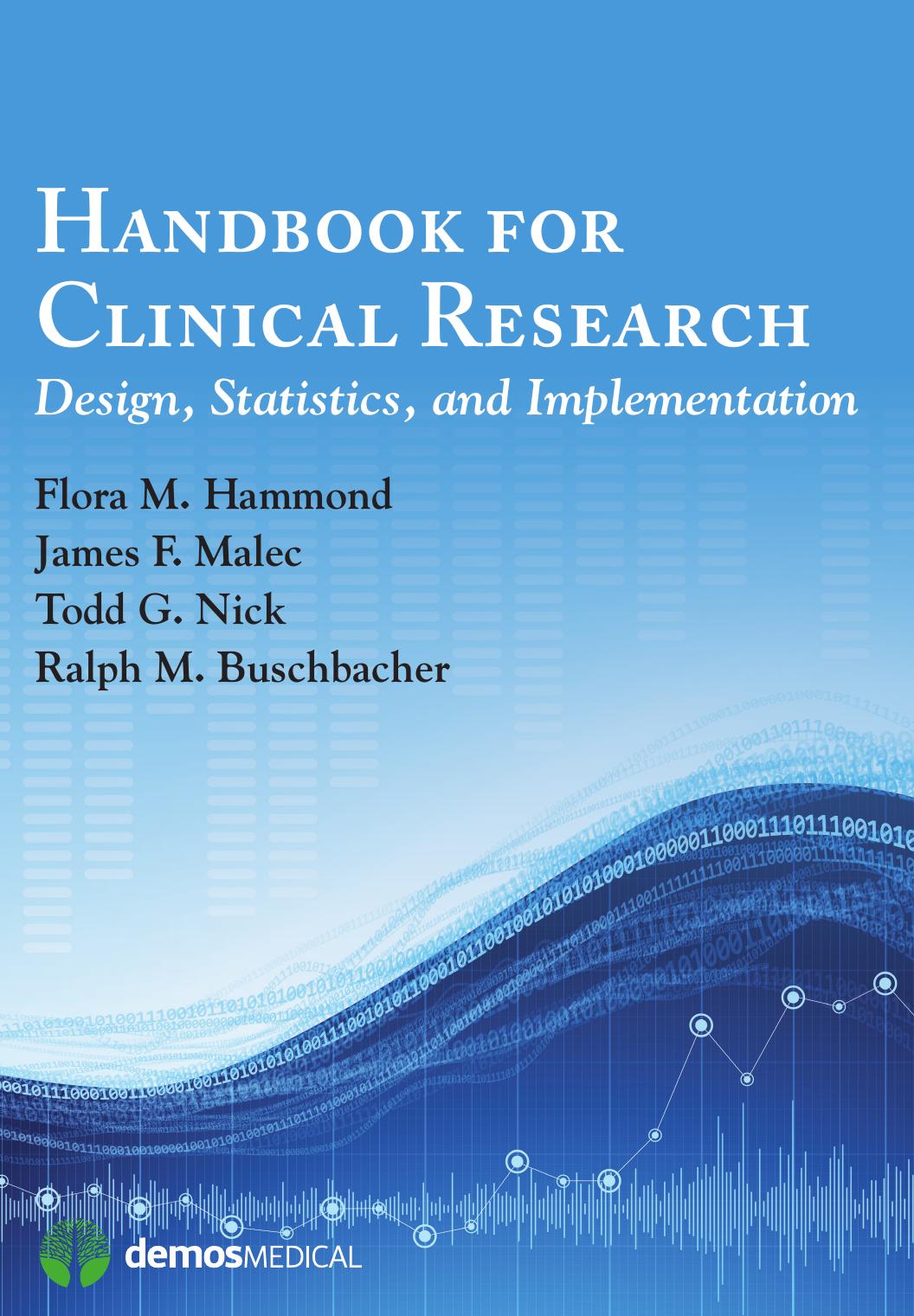 Handbook for Clinical Research : Design, Statistics, and Implementation by Flora Hammond; James Malec; Todd G. Nick; Ralph Buschbacher; Ralph Buschbacher