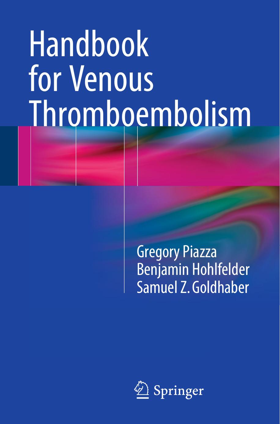 Handbook for Venous Thromboembolism by Gregory Piazza Benjamin Hohlfelder Samuel Z. Goldhaber (auth.)