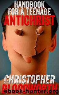 Handbook for a Teenage Antichrist by Christopher Bloodworth