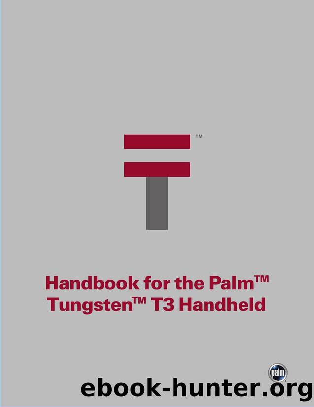 Handbook for the Palmâ¢ Tungstenâ¢ T3 Handheld (Version 2) by Palm Inc
