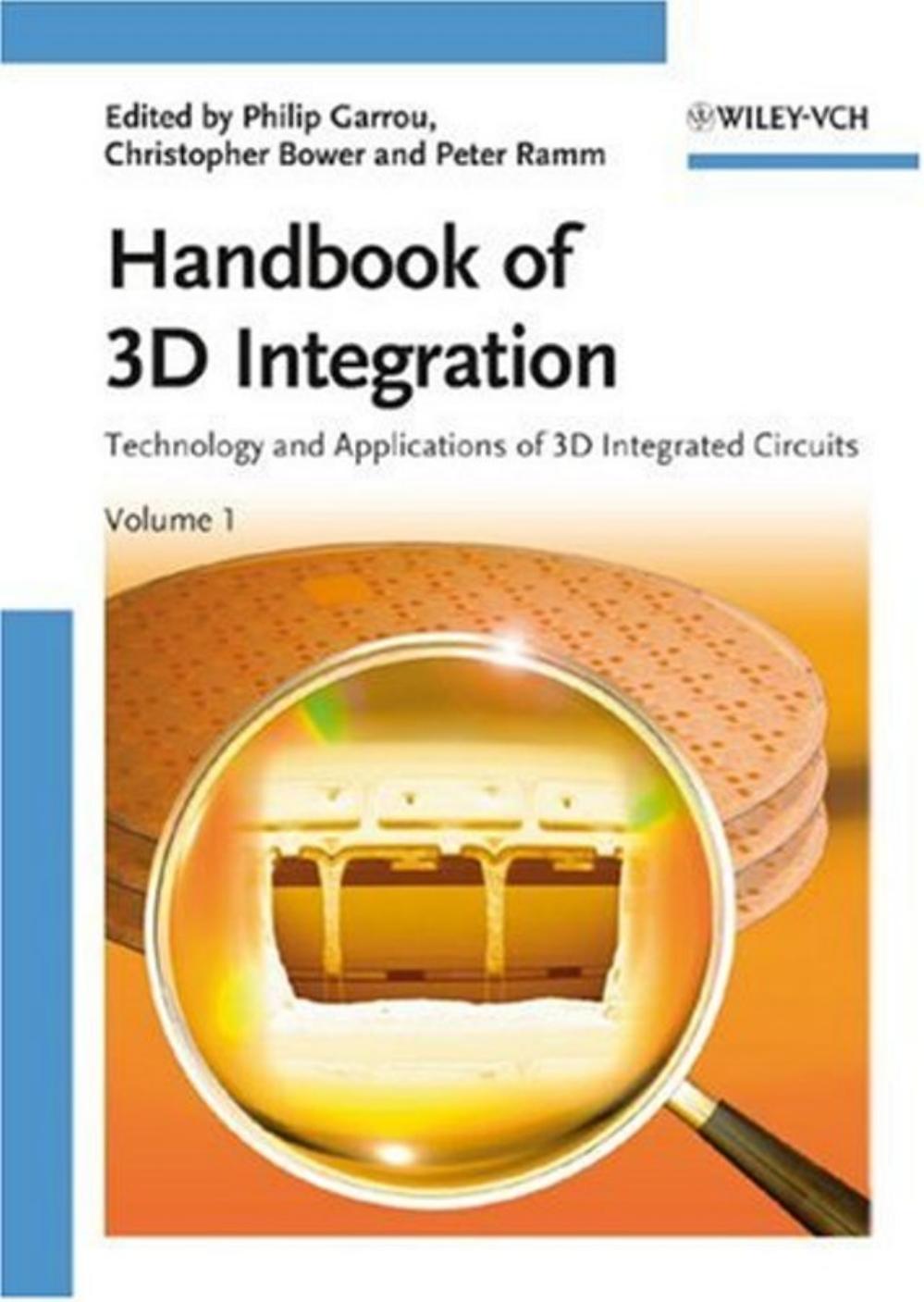 Handbook of 3D Integration: Technology and Applications of 3D Integrated Circuits by Philip Garrou Christopher Bower Peter Ramm