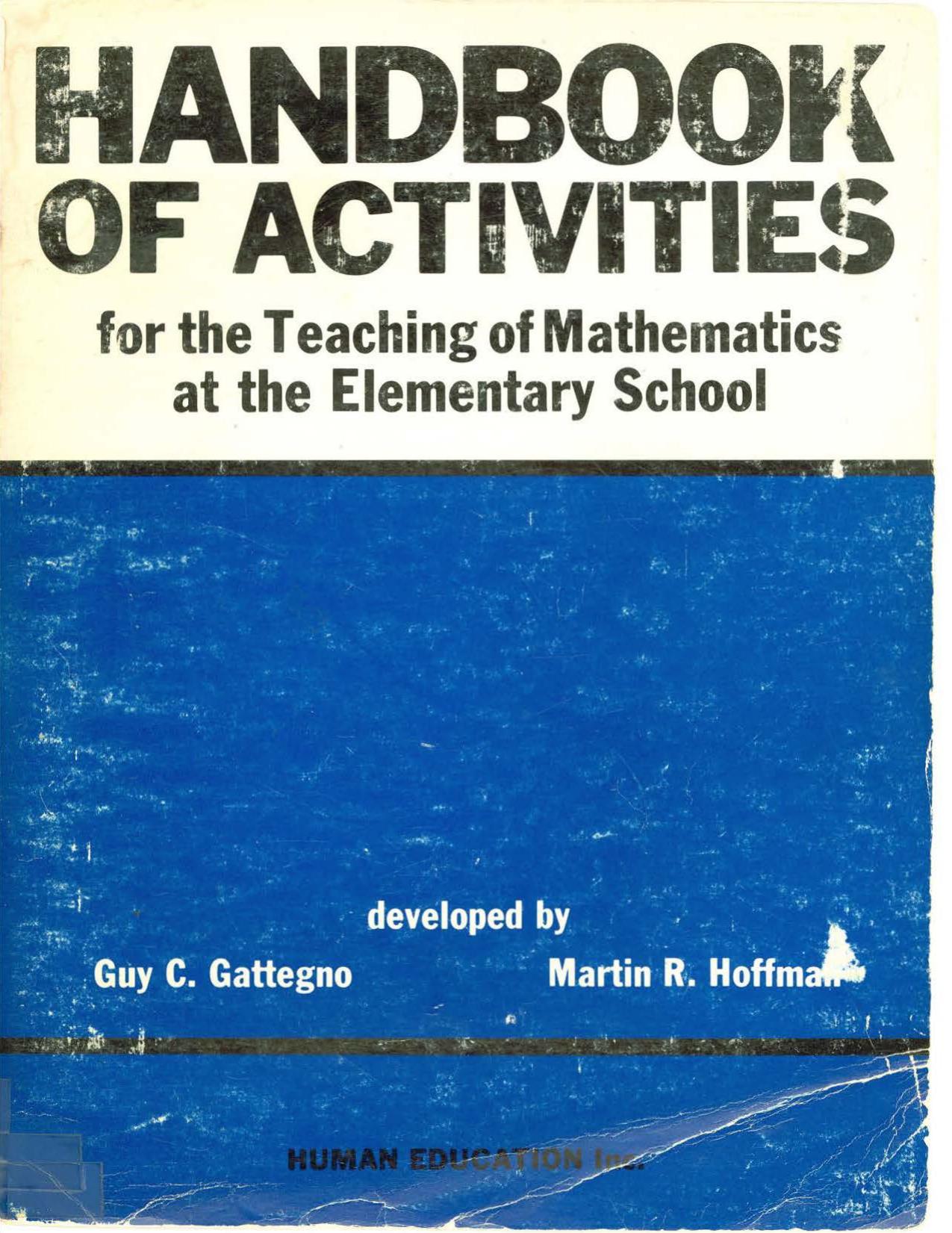 Handbook of Activities for the Teaching for Mathematics at the Elementary School by Guy C. Gattegno Martin R. Hoffman