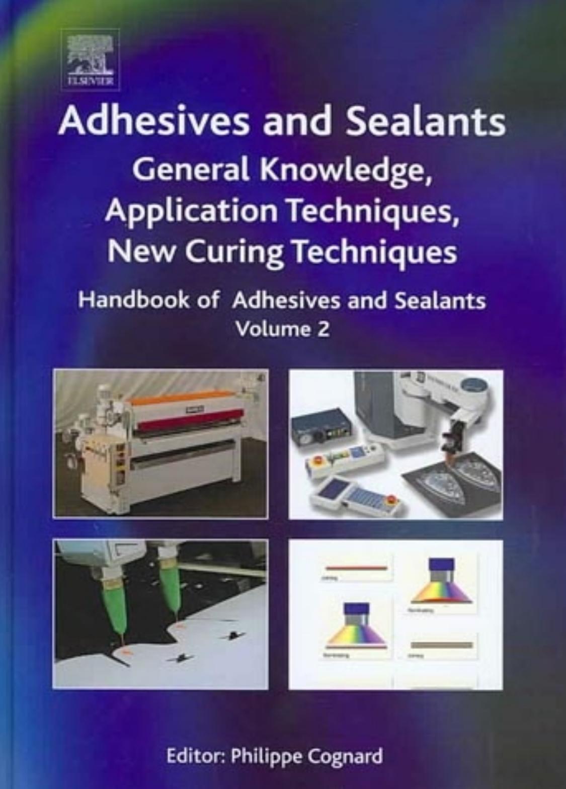 Handbook of Adhesives and Sealants : General Knowledge, Application of Adhesives, New Curing Techniques by Cognard Phillipe