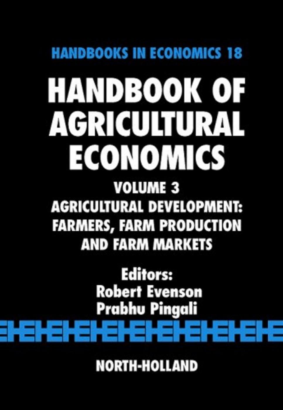 Handbook of Agricultural Economics: Agricultural Development: Farmers, Farm Production and Farm Markets by Robert E. Evenson & Prabhu Pingali