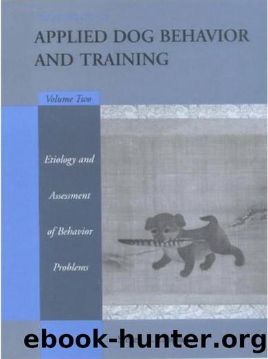 Handbook of Applied Dog Behavior and Training Volume 2 by Etiology & Assessment of Behavior Problems