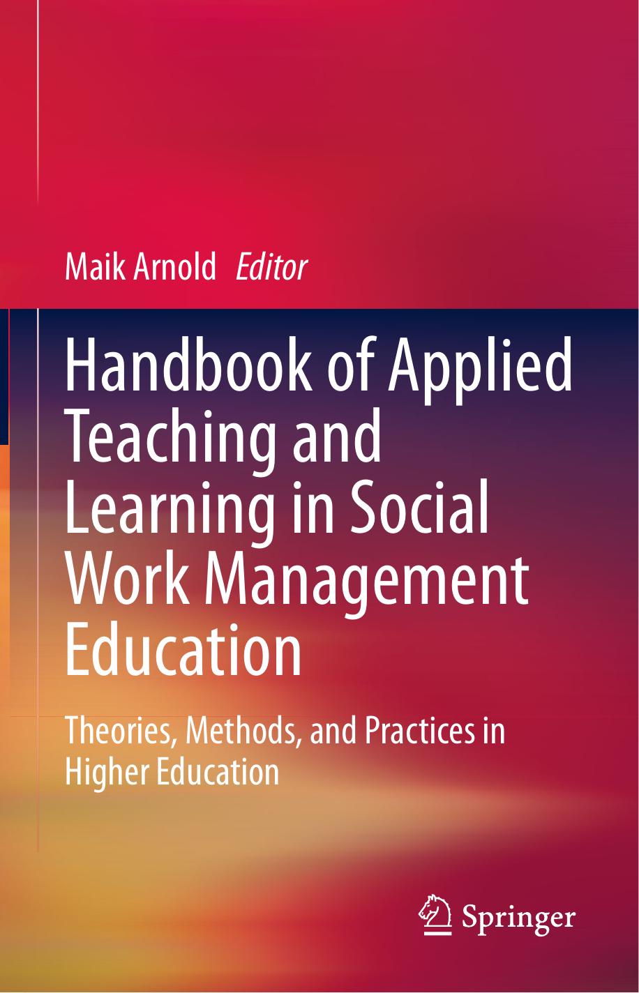 Handbook of Applied Teaching and Learning in Social Work Management Education: Theories, Methods, and Practices in Higher Education by Maik Arnold