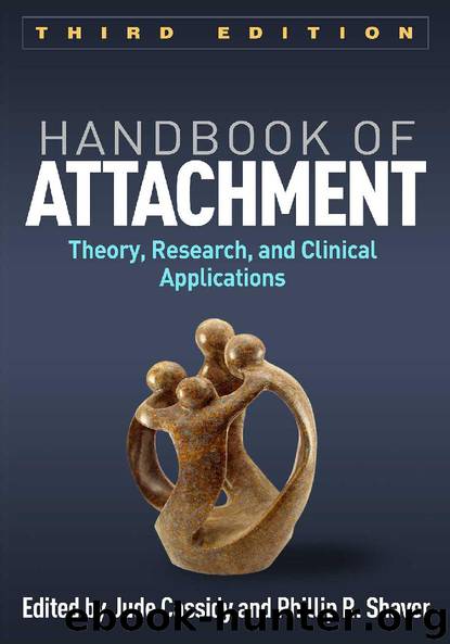 Handbook of Attachment, Third Edition: Theory, Research, and Clinical Applications by Jude Cassidy & Phillip R. Shaver