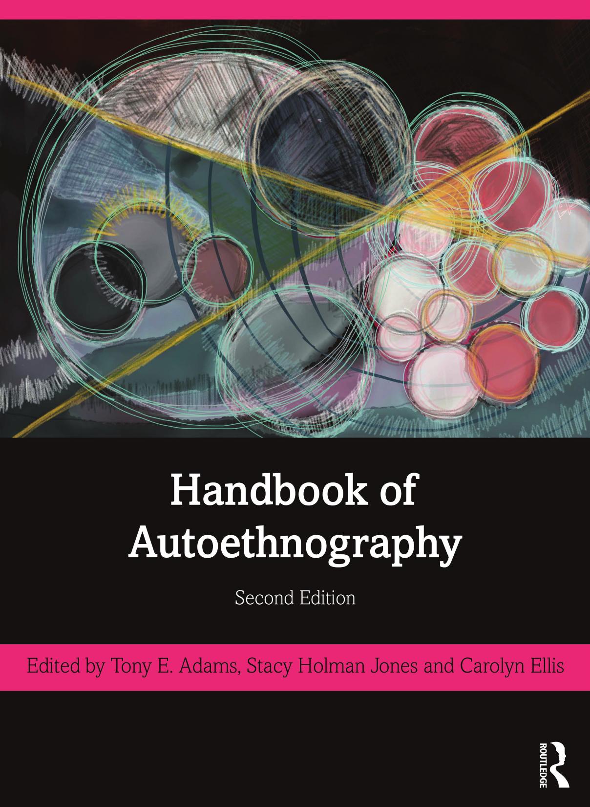 Handbook of Autoethnography, 2nd Edition by Tony E. Adams (editor) Stacy Holman Jones (editor) Carolyn Ellis (editor)