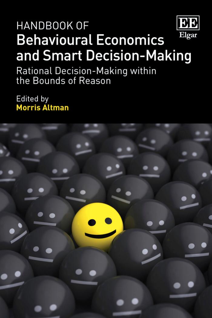 Handbook of Behavioural Economics and Smart Decision-Making: Rational Decision-Making within the Bounds of Reason by Altman Morris (Editor)