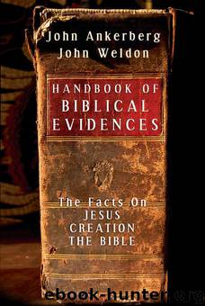 Handbook of Biblical Evidences: The Facts On *Jesus *Creation *The Bible by John Ankerberg