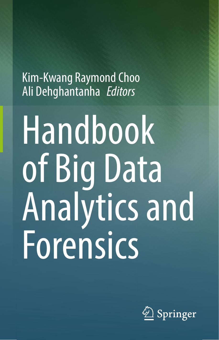 Handbook of Big Data Analytics and Forensics by Kim-Kwang Raymond Choo (editor) Ali Dehghantanha (editor)