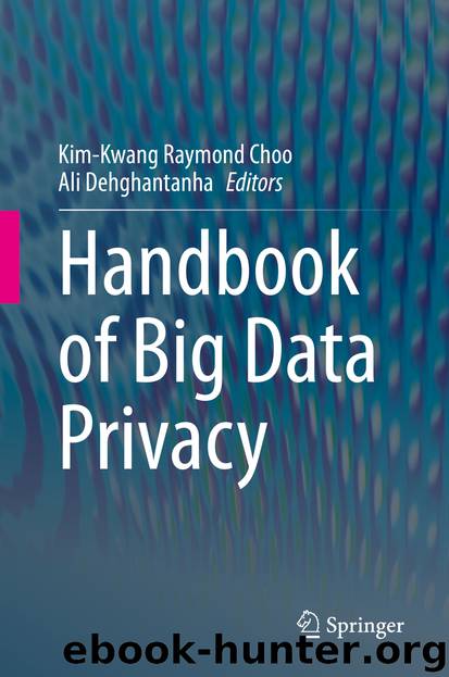 Handbook of Big Data Privacy by Kim-Kwang Raymond Choo & Ali Dehghantanha