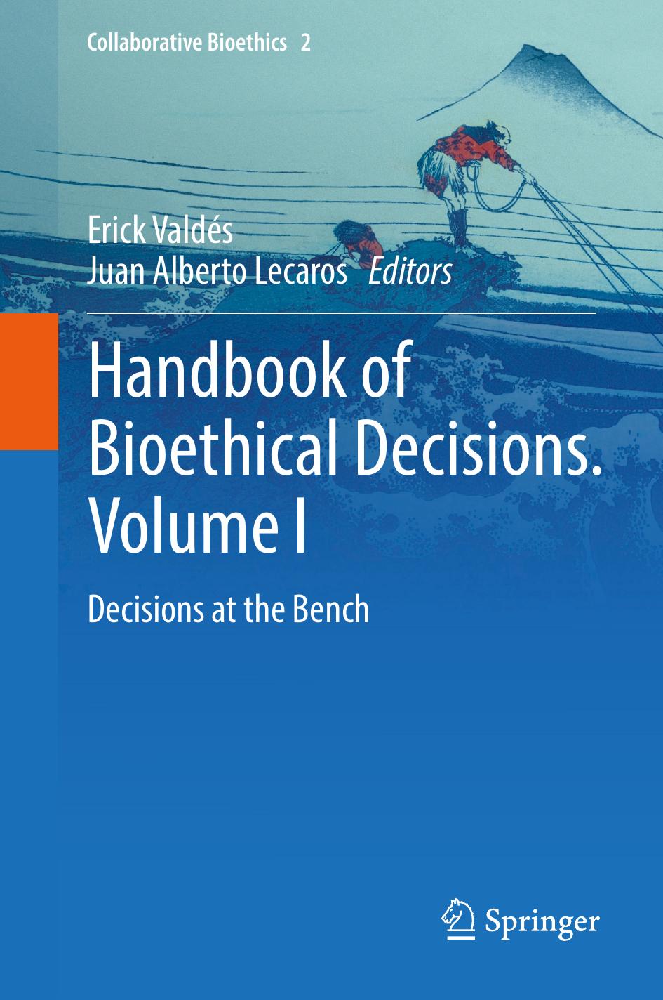 Handbook of Bioethical Decisions. Volume I: Decisions at the Bench by Erick Valdés Juan Alberto Lecaros