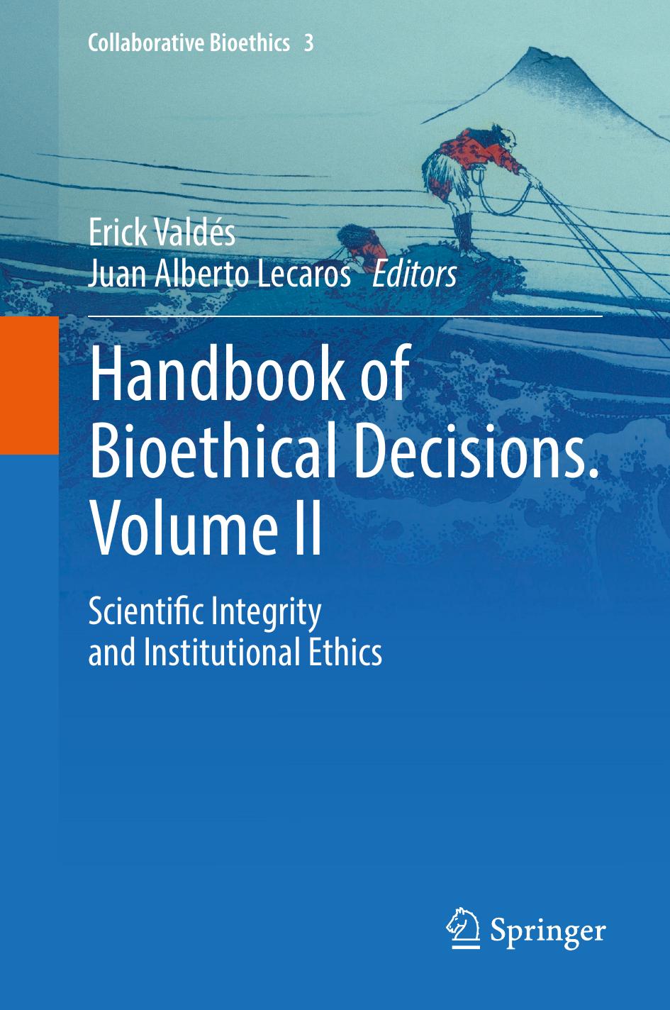 Handbook of Bioethical Decisions. Volume II: Scientific Integrity and Institutional Ethics by Erick Valdés Juan Alberto Lecaros