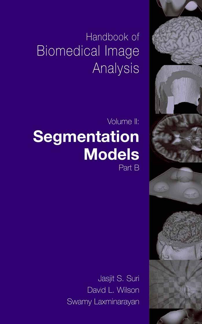 Handbook of Biomedical Image Analysis, Vol.2: Segmentation Models Part B by Jasjit S. Suri (Editor) David Wilson (Editor) Swamy Laxminarayan (Editor)