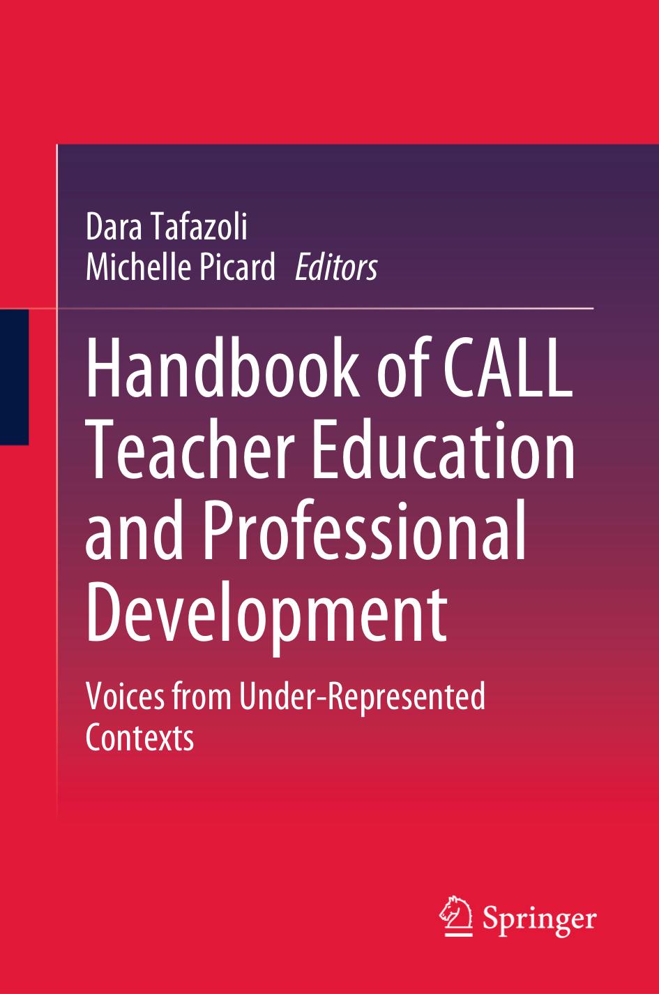 Handbook of CALL Teacher Education and Professional Development: Voices from Under-Represented Contexts by Dara Tafazoli Michelle Picard
