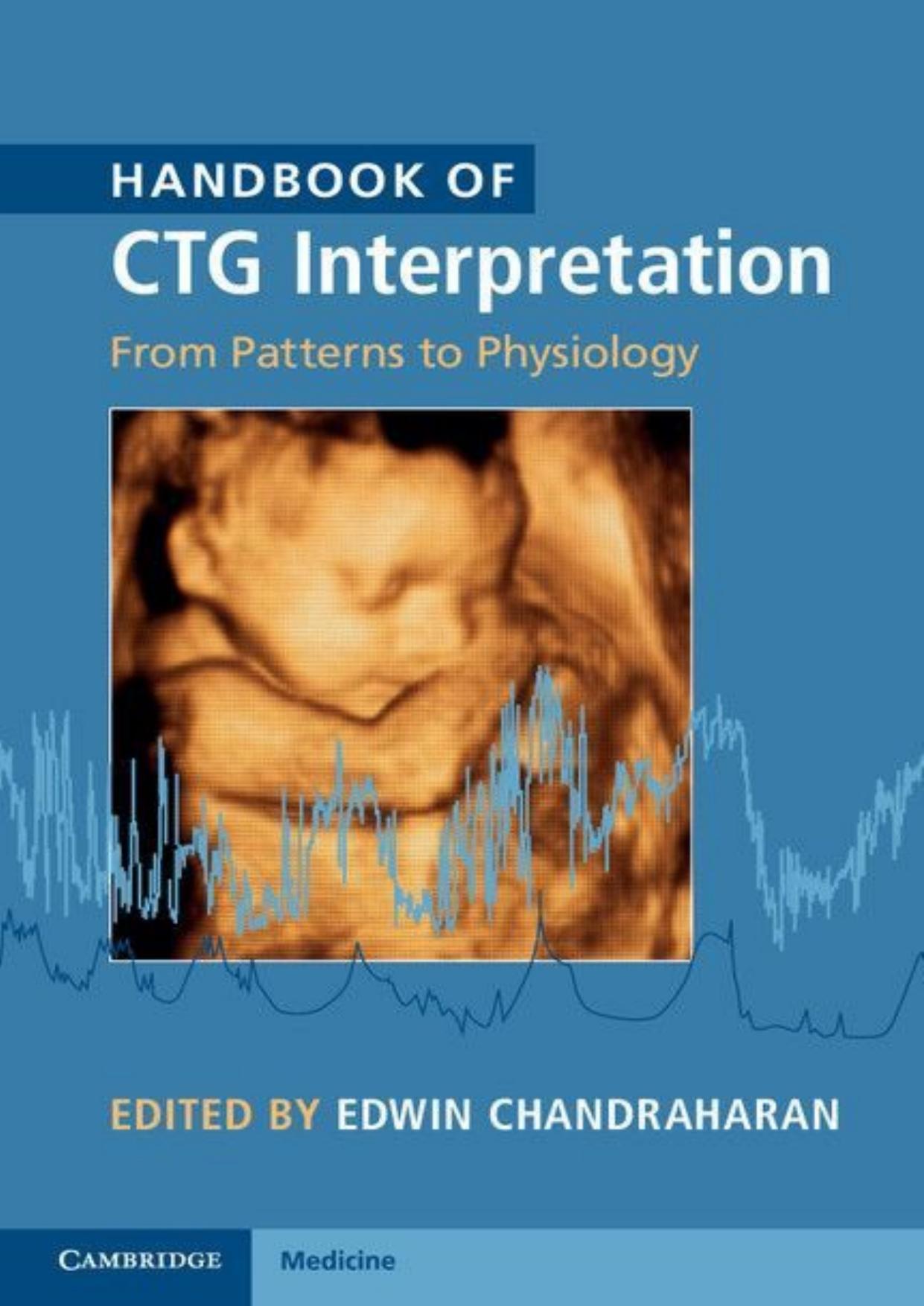 Handbook of CTG Interpretation: From Patterns to Physiology by Edwin Chandraharan