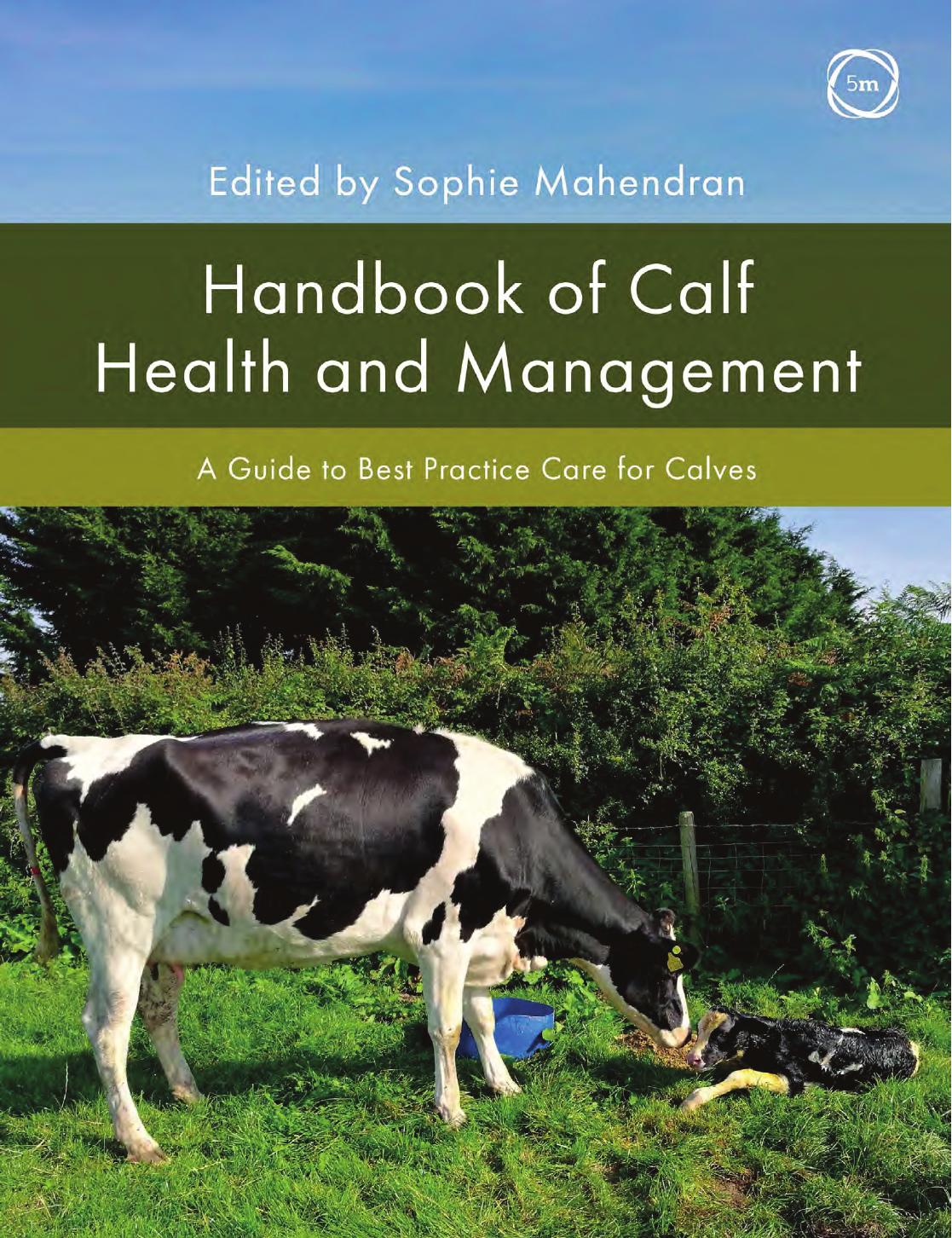 Handbook of Calf Health and Management: A Guide to Best Practice Care for Calves by Sophie Mahendran MS