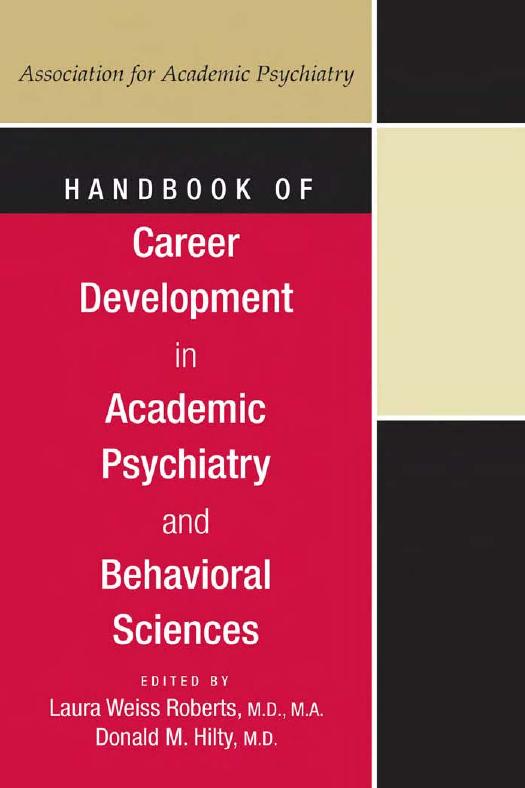 Handbook of Career Development in Academic Psychiatry and Behavorial Sciences (American Psychiatric Publishing). by Laura Weiss Roberts Donald M. Hilty