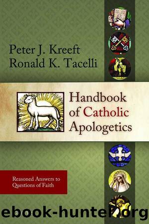 Handbook of Catholic Apologetics: Reasoned Answers to Questions of Faith by Tacelli Fr. Ronald & Kreeft Peter