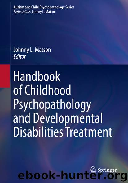 Handbook of Childhood Psychopathology and Developmental Disabilities Treatment by Johnny L. Matson