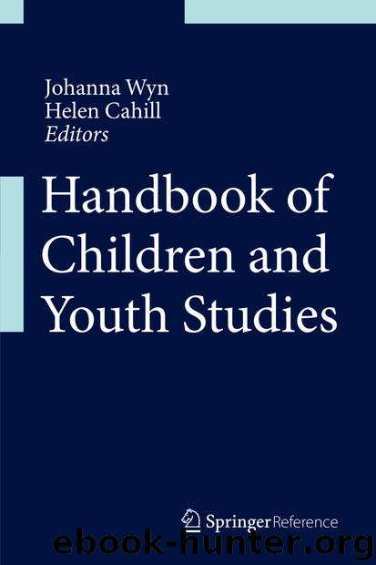 Handbook of Children and Youth Studies by Johanna Wyn & Helen Cahill
