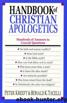 Handbook of Christian Apologetics by Peter Kreeft & Ronald K. Tacelli