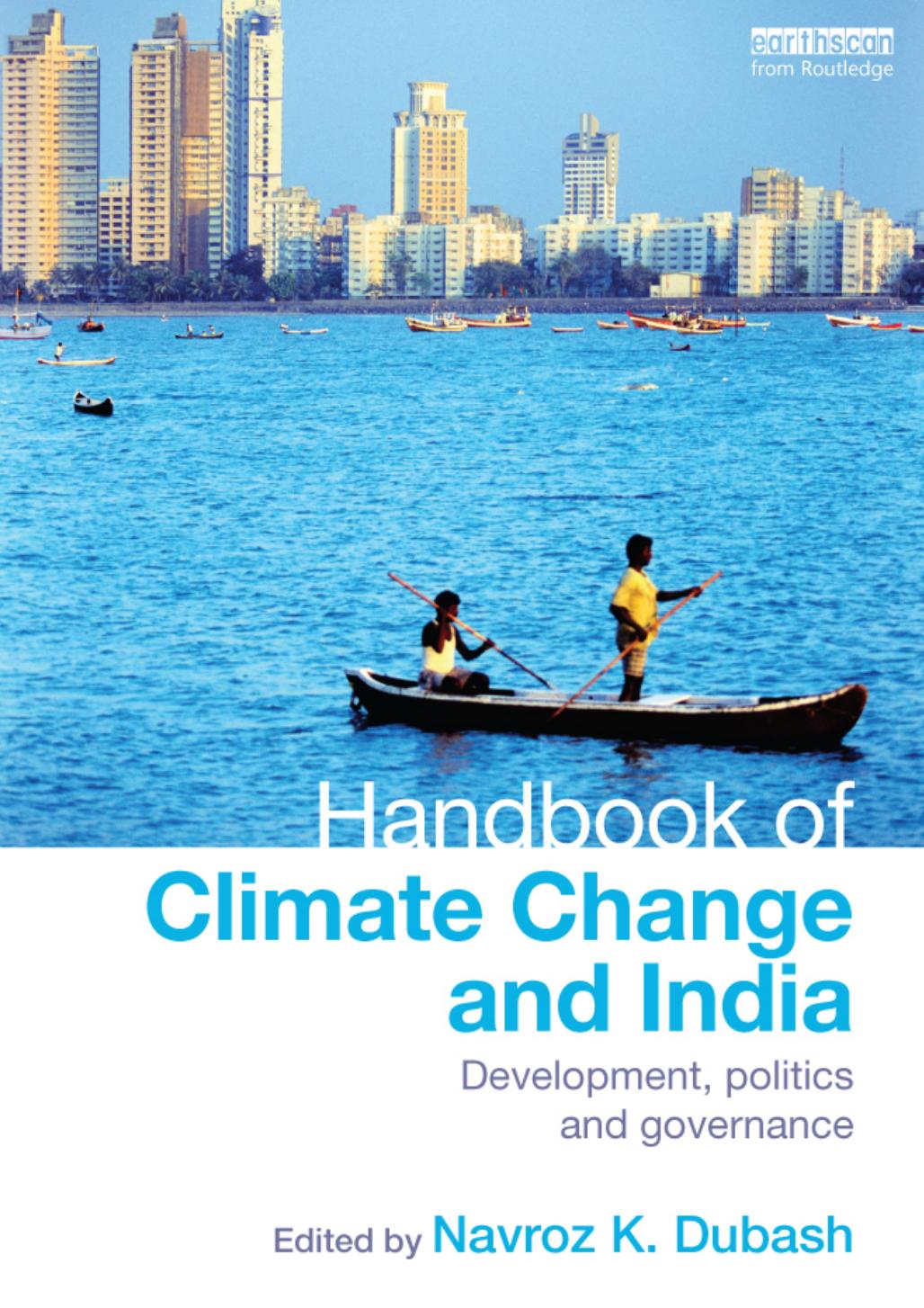Handbook of Climate Change and India: Development, Politics and Governance by Navroz K. Dubash