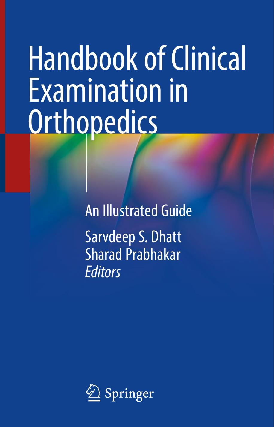 Handbook of Clinical Examination in Orthopedics: An Illustrated Guide by Sarvdeep S. Dhatt Sharad Prabhakar