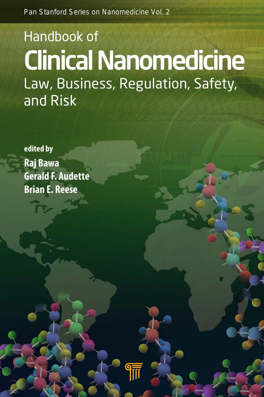 Handbook of Clinical Nanomedicine - Law, Business, Regulation, Safety, and Risk - Prelims by Raj Bawa Gerald F. Audette Brian E. Reese