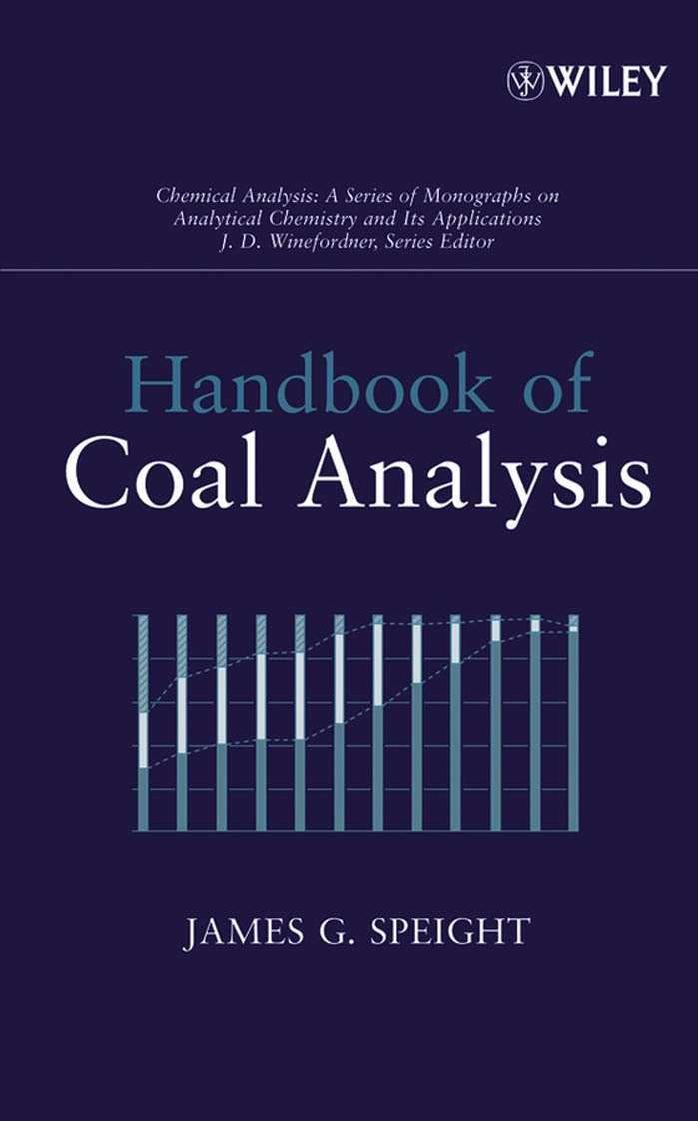 Handbook of Coal Analysis (Chemical Analysis: A Series of Monographs on Analytical Chemistry and Its Applications) by James G. Speight