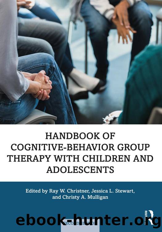 Handbook of Cognitive-Behavior Group Therapy with Children and Adolescents by Edited by Ray W. Christner ; Jessica L. Stewart & ; Christy A. Mulligan