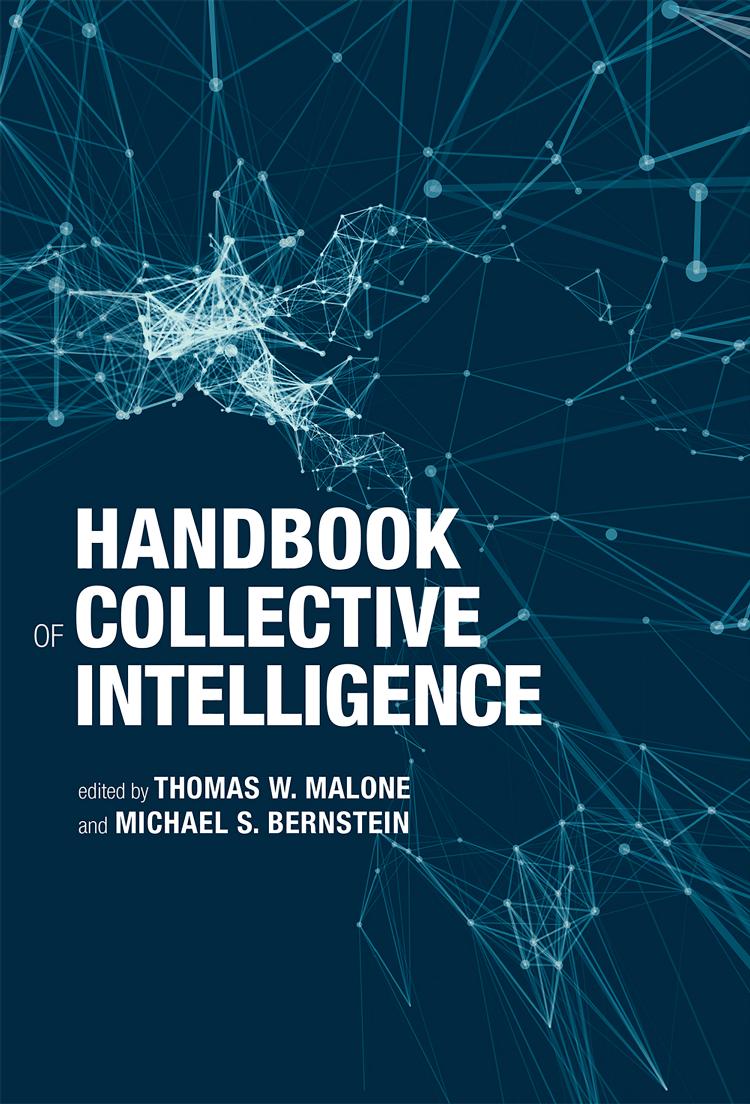 Handbook of Collective Intelligence by Malone Thomas W. and Michael S. Bernstein eds