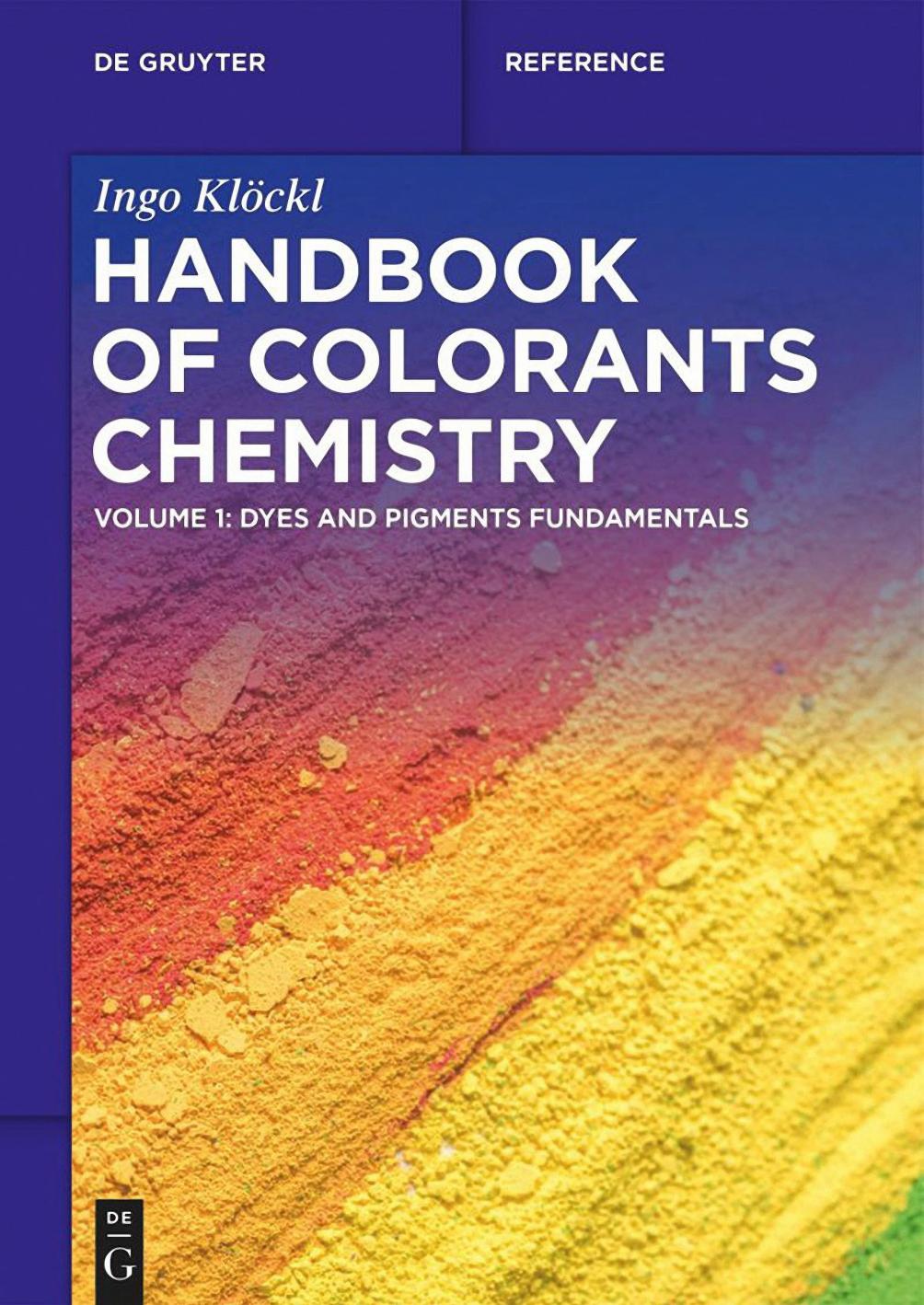 Handbook of Colorants Chemistry. Volume 1: Dyes and Pigments Fundamentals by Klöckl I