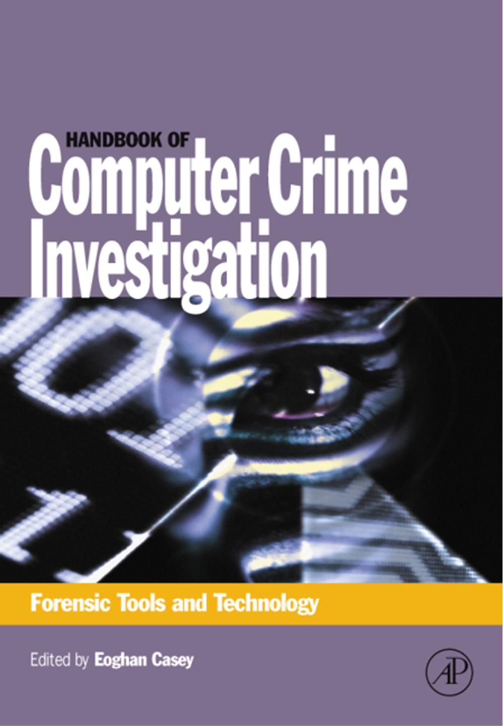 Handbook of Computer Crime Investigation: Forensic Tools and Technology by Eoghan Casey